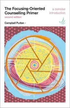 The Focusing-Oriented Counselling Primer (second edition). A concise introduction, 2 Revised edition, Paperback/Campbell Purton