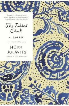 The Folded Clock: A Diary - Heidi Julavits
