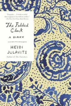 The Folded Clock: A Diary, Paperback/Heidi Julavits