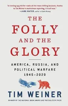 The Folly and the Glory. America, Russia, and Political Warfare 1945-2020, Paperback/Tim Weiner