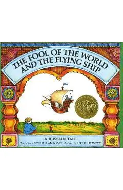 The Fool of the World and the Flying Ship: A Russian Tale - Arthur Ransome