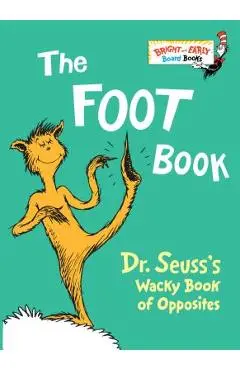 The Foot Book: Dr. Seuss's Wacky Book of Opposites - Dr Seuss