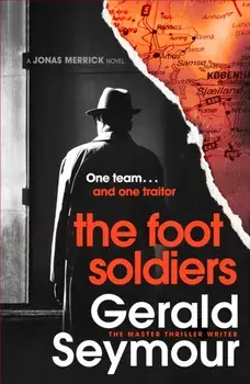 The Foot Soldiers. A Sunday Times Thriller of the Month, Hardback/Gerald Seymour