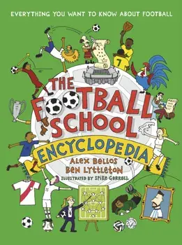 The Football School Encyclopedia. Everything you want to know about football, Hardback/Ben Lyttleton