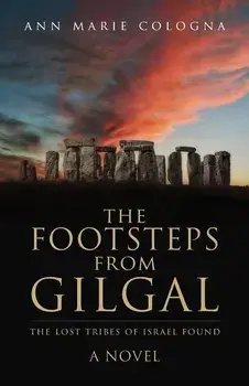 The Footsteps from Gilgal: The Lost Tribes of Israel Found, Paperback/Ann Marie Cologna