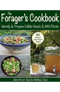 The Forager's Cookbook: Identify & Prepare Edible Weeds & Wild Plants - Julie Bruton-seal