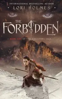 The Forbidden: Book 1 of The Ancestors Saga, A Fantasy Romance Series, Paperback/Lori Holmes