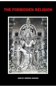 The Forbidden Religion - Jose M. Herrou Aragon
