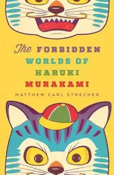The Forbidden Worlds of Haruki Murakami, Paperback/Matthew Carl Strecher