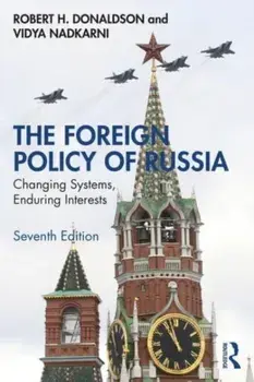 The Foreign Policy of Russia. Changing Systems, Enduring Interests, 7 ed, Paperback/Vidya Nadkarni