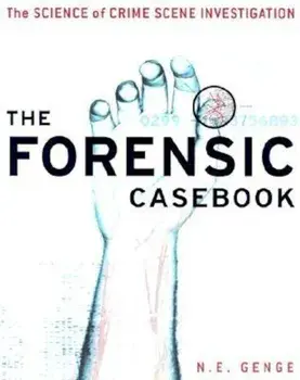 The Forensic Casebook: The Science of Crime Scene Investigation, Paperback/Ngaire E. Genge