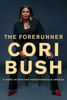 The Forerunner. A Story of Pain and Perseverance in America, Hardback/Cori Bush