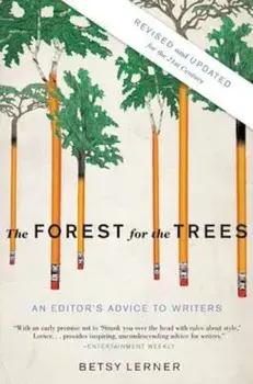 The Forest for the Trees: An Editor's Advice to Writers, Paperback/Betsy Lerner