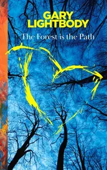 The Forest Is the Path, Hardback/Gary Lightbody