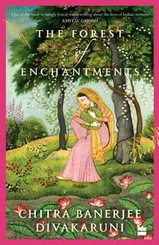 The Forest of Enchantments, Paperback/Chitra Banerjee Divakaruni