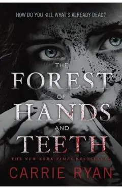 The Forest of Hands and Teeth - Carrie Ryan
