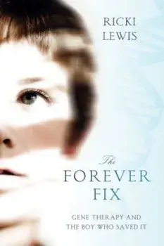 The Forever Fix: Gene Therapy and the Boy Who Saved It, Paperback/Ricki Lewis