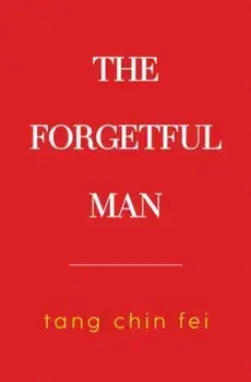 The Forgetful Man, Paperback/Tang Chin Fei