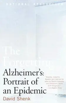 The Forgetting: Alzheimer's: Portrait of an Epidemic, Paperback/David Shenk