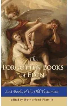The Forgotten Books of Eden Lost Books of the Old Testament - Platt Rutherford