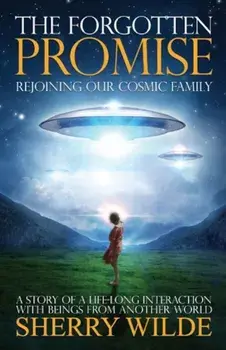 The Forgotten Promise: Rejoining Our Cosmic Family, Paperback/Sherry Wilde