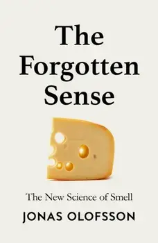 The Forgotten Sense. The New Science of Smell, Paperback/Jonas Olofsson