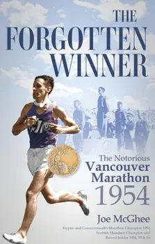 The Forgotten Winner. The Notorious Vancouver Marathon 1954, Paperback/Joe McGhee