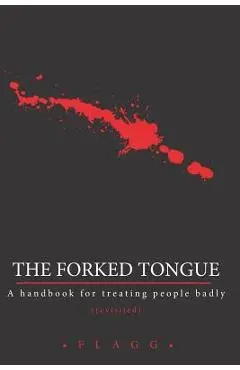 The Forked Tongue Revisited: A handbook for treating people badly - Soulhuntre