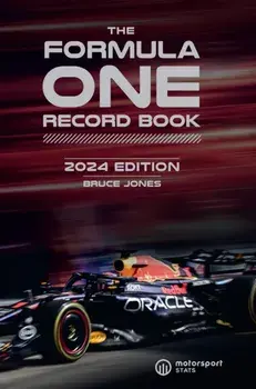 The Formula One Record Book 2024. Every race result, team & driver stats, all-time records, Hardback/Bruce Jones