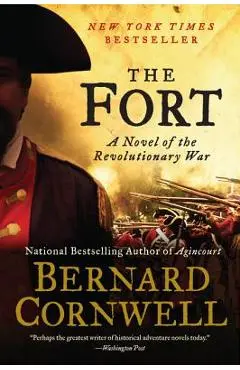 The Fort: A Novel of the Revolutionary War - Bernard Cornwell