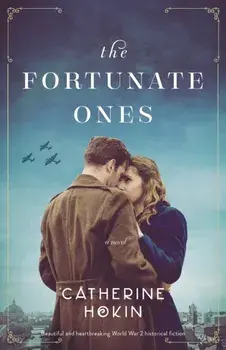 The Fortunate Ones: Beautiful and heartbreaking World War 2 historical fiction, Paperback/Catherine Hokin