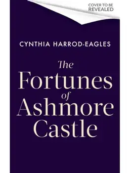 The Fortunes of Ashmore Castle. A captivating period drama for 2025 perfect for fans of Downton Abbey and The Gilded Age, Hardback/Cynthia Harrod-Eagles
