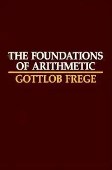 The Foundations of Arithmetic: A Logico-Mathematical Enquiry Into the Concept of Number, Paperback (2nd Ed.)/Gottlob Frege