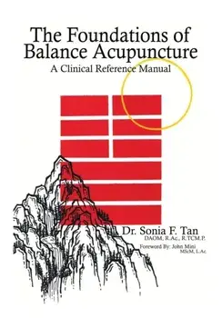 The Foundations of Balance Acupuncture: A Clinical Reference Manual, Paperback/Sonia F. Tan