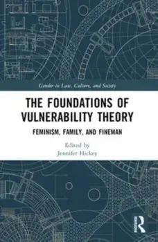 The Foundations of Vulnerability Theory. Feminism, Family, and Fineman, Paperback/***