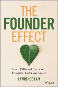 The Founder Effect. Three Pillars of Success in Founder-Led Companies, Paperback/Lawrence Lam