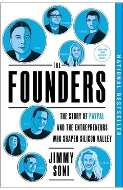 The Founders: The Story of Paypal and the Entrepreneurs Who Shaped Silicon Valley - Jimmy Soni