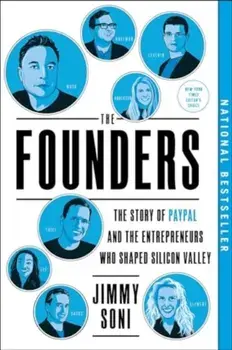 The Founders. The Story of Paypal and the Entrepreneurs Who Shaped Silicon Valley, Paperback/Jimmy Soni