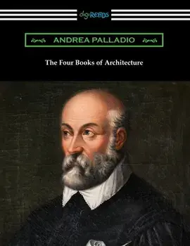 The Four Books of Architecture, Paperback/Andrea Palladio