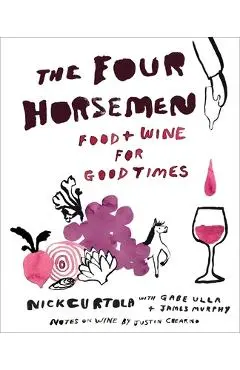 The Four Horsemen: Food and Wine for Good Times from the Brooklyn Restaurant - Nick Curtola