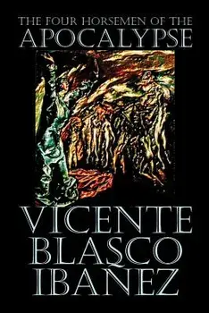 The Four Horsemen of the Apocalypse by Vicente Blasco Ib ez, Fiction, Literary, Paperback/Vicente Blasco Ibanez