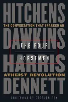 The Four Horsemen: The Conversation That Sparked an Atheist Revolution, Hardcover/Christopher Hitchens