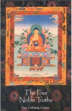 The Four Noble Truths - Lobsang Gyatso