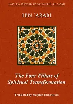 The Four Pillars of Spiritual Transformation: The Adornment of the Spiritually Transformed (Hilyat Al-Abdal), Paperback/Muhyiddin Ibn 'Arabi