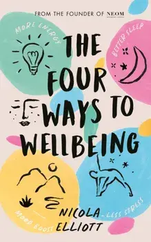 The Four Ways to Wellbeing. Better Sleep. Less Stress. More Energy. Mood Boost., Hardback/NEOM