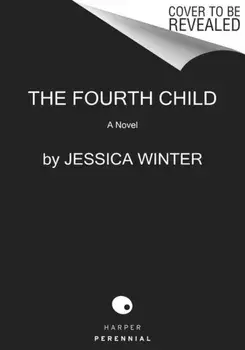 The Fourth Child. A Novel, Paperback/Jessica Winter