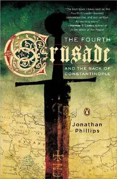 The Fourth Crusade and the Sack of Constantinople, Paperback/Jonathan Phillips