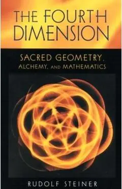 The Fourth Dimension: Sacred Geometry, Alchemy & Mathematics (Cw 324a) - Rudolf Steiner