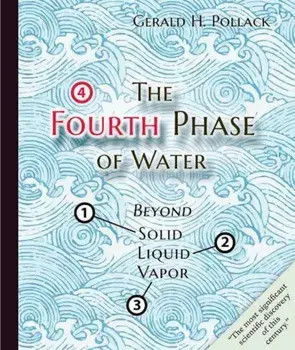 The Fourth Phase of Water: Beyond Solid, Liquid, and Vapor, Paperback/Gerald H. Pollack
