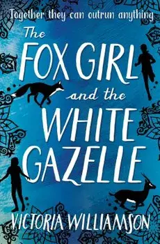 The Fox Girl and the White Gazelle, Paperback/Victoria Williamson